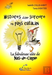 Histoires D'Une Sorcière En Pays Catalan T4 La Fabuleuse Idée De Naz-De-Cagne