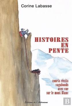 Bertrand.pt - Histoires En Pente ; Courts Récits Vagabonds Avec Vue Sur Le Mont Blanc