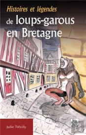 Histoires Et Légendes De Loups-Garous En Bretagne
