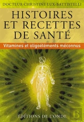 Histoires Et Recettes De Santé ; Vitamines Et Oligoéléments Méconnus