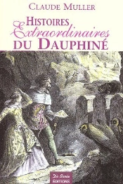 Histoires Extraordinaires Du Dauphiné