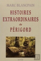 Histoires Extraordinaires Du Périgord