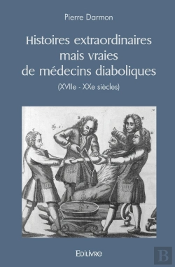 Bertrand.pt - Histoires Extraordinaires Mais Vraies De Médecins Diaboliques (Xviie - Xxe Siècles)