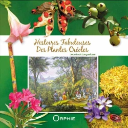 Bertrand.pt - Histoires Fabuleuses Des Plantes Créoles
