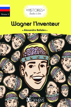 Bertrand.pt - Histoires Faciles À Lire : Wagner L'Inventeur ; Niveau 3