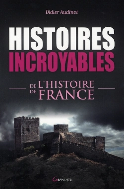 Bertrand.pt - Histoires Incroyables De L'Histoire De France