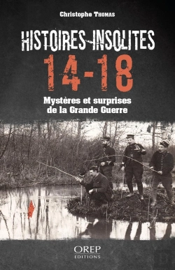 Bertrand.pt - Histoires Insolites 14-18 : Mystères Et Surprises De La Grande Guerre