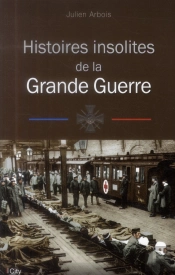 Histoires Insolites De La Premiere Guerre Mondiale