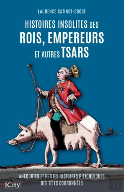 Bertrand.pt - Histoires Insolites Des Rois, Empereurs Et Autres Tsars