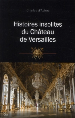 Bertrand.pt - Histoires Insolites Du Chateau De Versailles