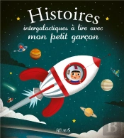 Histoires Intergalactiques A Lire Avec Mon Petit Garcon