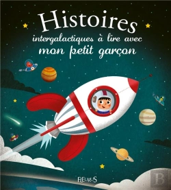 Bertrand.pt - Histoires Intergalactiques A Lire Avec Mon Petit Garcon
