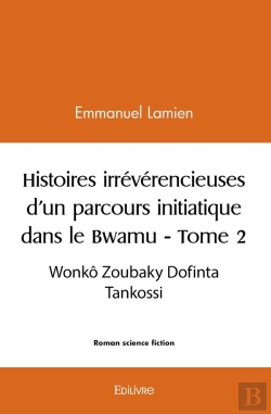 Bertrand.pt - Histoires Irrévérencieuses D'Un Parcours Initiatique Dans Le Bwamu - Tome 2