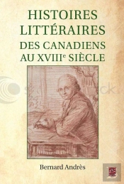 Histoires Litteraires Des Canadiens Au Xviiie Siecle