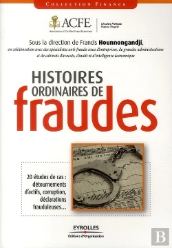 Bertrand.pt - Histoires Ordinaires De Fraude ; 20 Études De Cas : Détournements D'Actifs, Corruption, Déclarations