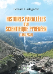 Histoires Paralleles D'Un Scientifique Pyreneen (1888-2038)