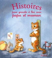 Histoires Pour Grandir À Lire Avec Papa Et Maman