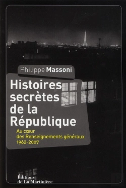 Bertrand.pt - Histoires Secrètes De La République ; Au Coeur Des Renseignements Généraux 1962-2007