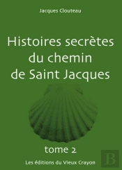 Histoires Secretes Du Chemin De Saint-Jacques Tome 2