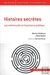 Histoires Secrètes ; Les Enfants Juifs Et L'Assistance Publique