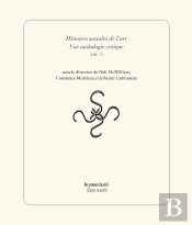 Histoires Sociales De L'Art ; Une Anthologie Critique Tome 1