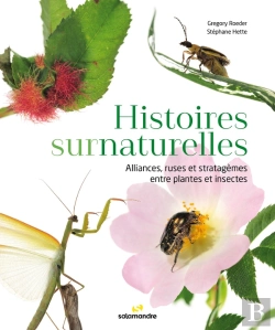 Bertrand.pt - Histoires Surnaturelles : Alliances, Ruses Et Stratagèmes Entre Plantes Et Insectes