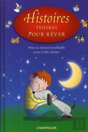 Histoires Tendres Pour Rêver ; Pour Un Moment Inoubliable Avant De Dormir