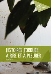 Histoires Tordues A Rire Et A Pleurer