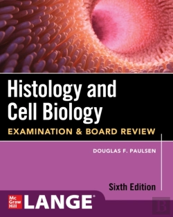 Bertrand.pt - Histology And Cell Biology: Examination And Board Review, Sixth Edition