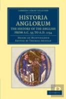 Historia Anglorum. The History Of The English From Ac 55 To Ad 1154