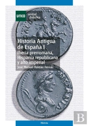 Historia Antigua De España I. Iberia Prerromana, Hispania Republicana Y Alto Imperial