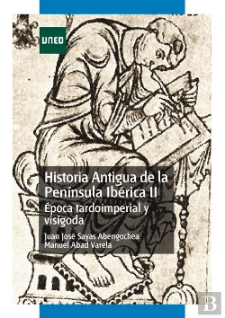 Bertrand.pt - Historia Antigua De La Península Ibérica Ii. Época Tardoimperial Y Visigoda
