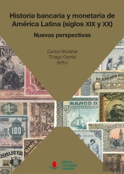 Historia Bancaria Y Monetaria De América Latina (Siglos Xix Y Xx): Nuevas Perspectivas