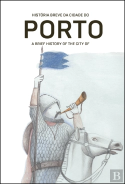 Bertrand.pt - História Breve da Cidade do Porto | A Brief History of the City of Porto