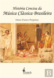 História Concisa Da Música Clássica Brasileira