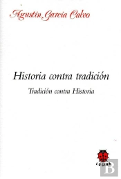 Historia Contra Tradicion. Tradicion Contra Historia