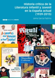 Historia Crítica De La Literatura Infantil Y Juvenil En La España Actual (1939-2015)