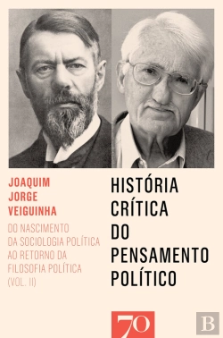 Bertrand.pt - História Crítica Do Pensamento Político: Do Nascimento Da Sociologia Política Ao Retorno Da Filosofia Política - Vol. Ii