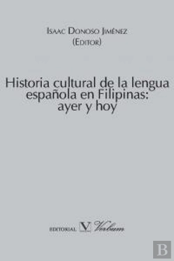 Bertrand.pt - Historia Cultural De La Lengua Española En Filipinas: Ayer Y Hoy