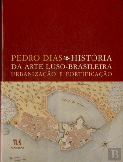 Bertrand.pt - História da Arte Luso-Brasileira, Urbanização e Fortificação