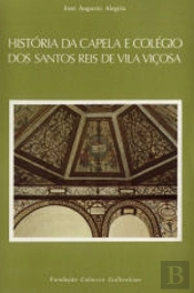 História da Capela e Colégio dos Santos Reis de Vila Viçosa