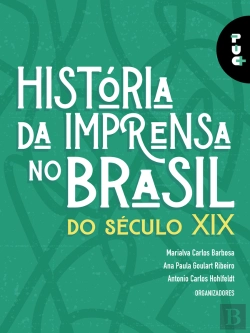 Bertrand.pt - História Da Imprensa No Brasil Do Século Xix