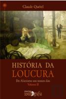 História da Loucura  - Volume II