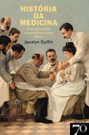 História Da Medicina: Uma Introdução Escandalosamente Breve