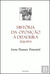 História da Oposição à Ditadura 1926-1974