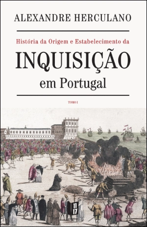 História da Origem e Estabelecimento da Inquisição em Portugal