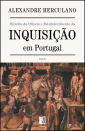 História da Origem e Estabelecimento da Inquisição em Portugal