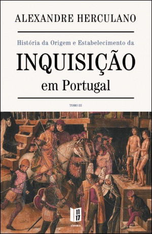 História da Origem e Estabelecimento da Inquisição em Portugal