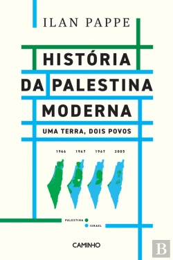 Bertrand.pt - História Da Palestina Moderna - Uma Terra, Dois Povos