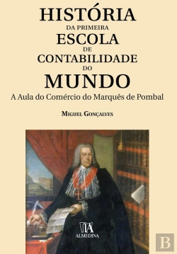 Bertrand.pt - História Da Primeira Escola Pública De Contabilidade Do Mundo - A Aula Do Comércio Do Marquês De Pombal